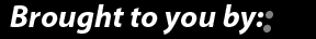 Brought to you by